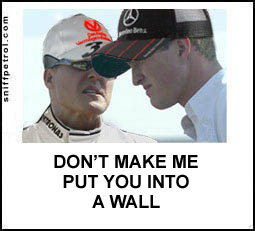Schumachers don't make me put you into a wall